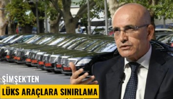 Şimşek'ten lüks araçlara sınırlama
