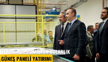 Tekirdağ'a 20 milyon dolarlık güneş paneli yatırımı