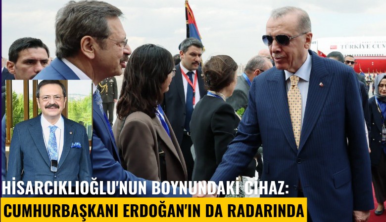 TOBB Başkanı Hisarcıklıoğlu'nun boynundaki cihaz: Cumhurbaşkanı Erdoğan'ın da radarında