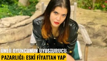 Ünlü oyuncunun uyuşturucu pazarlığı: Eski fiyattan yap