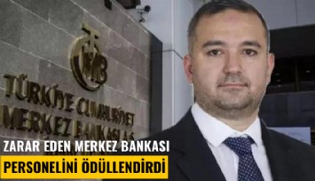 Zarar eden Merkez Bankası, personelini ödüllendirdi