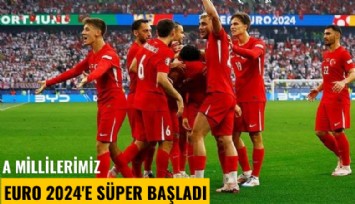 A Millilerimiz, Euro 2024'e süper başladı