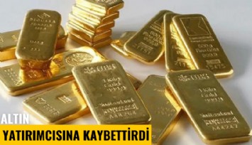 Altın yatırımcısına kaybettirdi