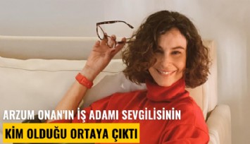 Arzum Onan'ın iş adamı sevgilisinin kim olduğu ortaya çıktı