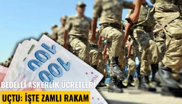 Bedelli askerlik ücretleri uçtu: İşte zamlı rakam