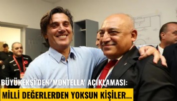 Büyükekşi'den 'Montella' açıklaması: Milli değerlerden yoksun kişiler...
