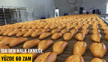 İBB'den halk ekmeğe yüzde 60 zam