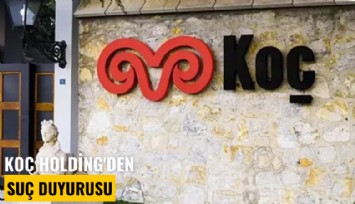 Koç Holding'den suç duyurusu