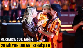 Mertens'e şok tarife: 20 milyon dolar istemişler
