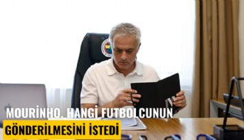 Mourinho, hangi futbolcunun gönderilmesini istedi