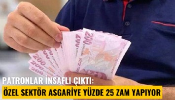 Patronlar insaflı çıktı: Özel sektör asgariye yüzde 25 zam yapıyor