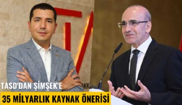 TASD'dan Şimşek'e 35 milyarlık kaynak önerisi