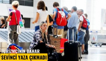 Turizmcinin bahar sevinci yaza çıkmadı