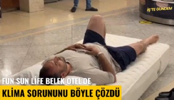 Fun Sun Life Belek Otel'de klima sorununu böyle çözdü