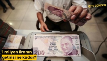 1 milyon liranın getirisi ne kadar?
