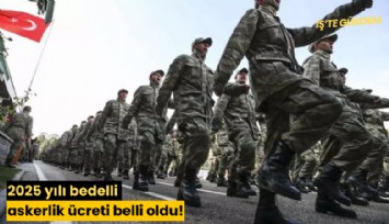 2025 yılı bedelli askerlik ücreti belli oldu!
