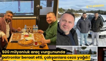 500 milyonluk araç vurgununda patronlar beraat etti, çalışanlara ceza yağdı!