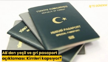 AB'den yeşil ve gri pasaport açıklaması: Kimleri kapsıyor?