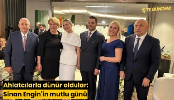 Ahlatcılarla dünür oldular: Sinan Engin'in mutlu günü