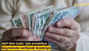AKP'den sızdı: İşte emekliye bayramda verilecek ikramiye