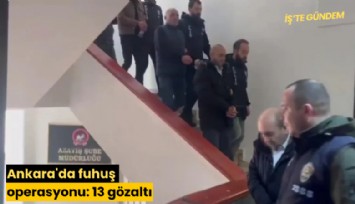 Ankara'da fuhuş operasyonu: 13 gözaltı