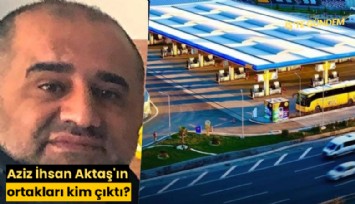Aziz İhsan Aktaş'ın ortakları kim çıktı?