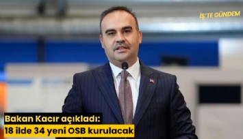 Bakan Kacır açıkladı: 18 ilde 34 yeni OSB kurulacak