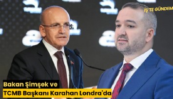 Bakan Şimşek ve TCMB Başkanı Karahan Londra'da