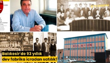 Balıkesir'de 93 yıllık dev fabrika icradan satılık!