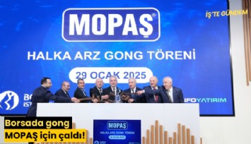 Borsada gong MOPAŞ için çaldı!