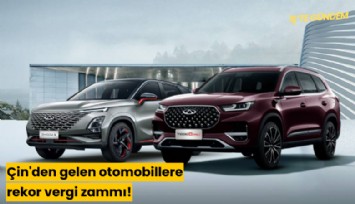 Çin'den gelen otomobillere rekor vergi zammı!
