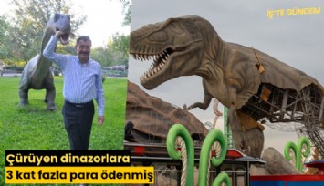 Çürüyen dinazorlara 3 kat fazla para ödenmiş