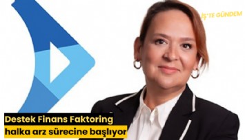 Destek Finans Faktoring halka arz sürecine başlıyor