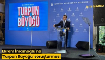Ekrem İmamoğlu'na 'Turpun Büyüğü' soruşturması
