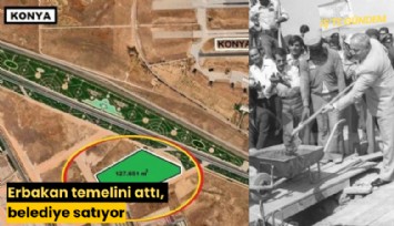 Erbakan temelini attı, belediye satıyor