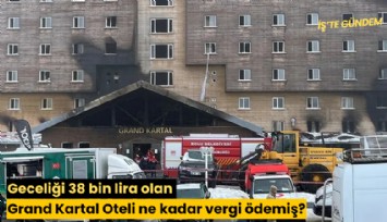 Geceliği 38 bin lira olan Grand Kartal Oteli ne kadar vergi ödemiş?