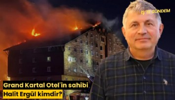Grand Kartal Otel'in sahibi Halit Ergül kimdir?
