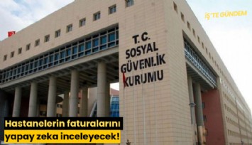 Hastanelerin faturalarını yapay zeka inceleyecek!