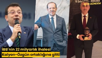 İBB'nin 22 milyarlık ihalesi Kalyon-Özgün ortaklığına gitti