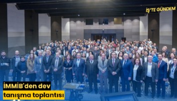 İMMİB'den dev tanışma toplantısı