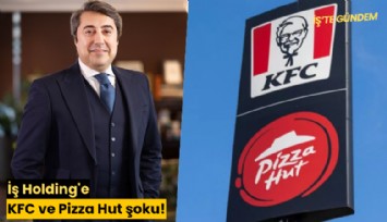 İş Holding'e KFC ve Pizza Hut şoku! 537 şube kapanacak