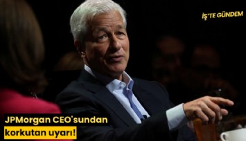 JPMorgan CEO'sundan korkutan uyarı!