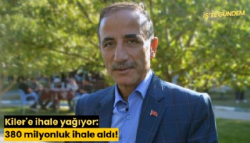 Kiler'e ihale yağıyor: 380 milyonluk ihale aldı!