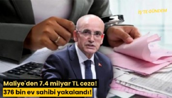 Maliye'den 7.4 milyar TL ceza! 376 bin ev sahibi yakalandı!