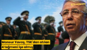 Mansur Yavaş, TSK'dan atılan 4 teğmeni işe almış