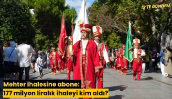 Mehter ihalesine abone: 177 milyon liralık ihaleyi kim aldı?