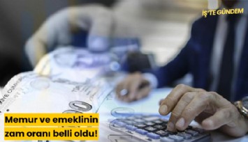 Memur ve emeklinin zam oranı belli oldu!