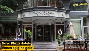 Nova Plaza Hotels iflasın eşiğine geldi