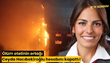 Ölüm otelinin ortağı Ceyda Hacıbekiroğlu hesabını kapattı!