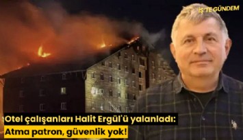 Otel çalışanları Halit Ergül'ü yalanladı: Atma patron, güvenlik yok!